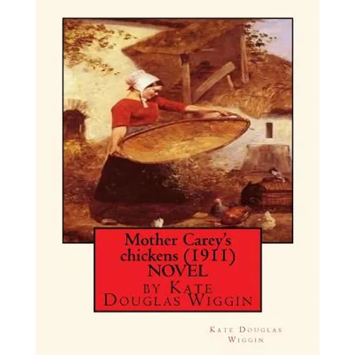 Mother Carey's chickens (1911) NOVEL by Kate Douglas Wiggin - Paperback