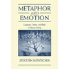 Metaphor and Emotion: Language, Culture, and Body in Human Feeling - Hardcover