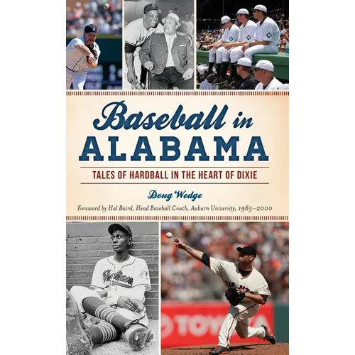 Baseball in Alabama: Tales of Hardball in the Heart of Dixie - Hardcover