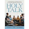 Holy Talk: An Introduction to Scripture for the Occasionally Biblically Embarrassed - Paperback