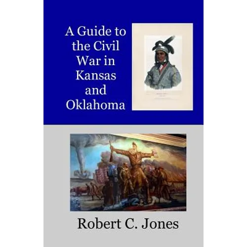 A Guide to the Civil War in Kansas and Oklahoma - Paperback