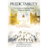 Predictability: The Comfort of Knowing Where Things are Headed - Paperback