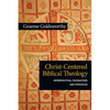 Christ-Centered Biblical Theology: Hermeneutical Foundations and Principles - Paperback