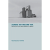 Across an Inland Sea: Writing in Place from Buffalo to Berlin - Hardcover