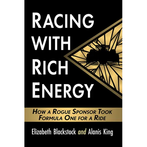 Racing with Rich Energy: How a Rogue Sponsor Took Formula One for a Ride - Paperback