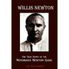 Willis Newton The True Story of the Notorious Newton Gang - Paperback