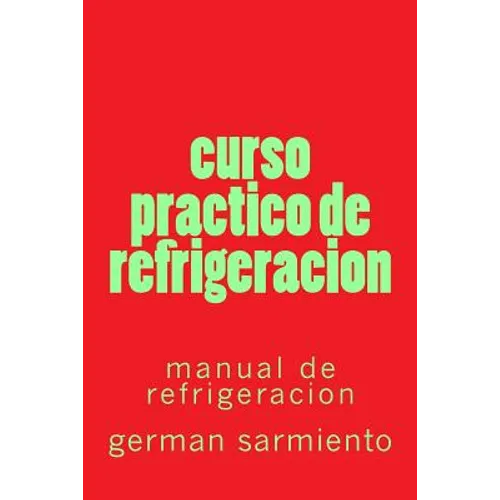 curso practico de refrigeracion: manual de refrigeracion - Paperback