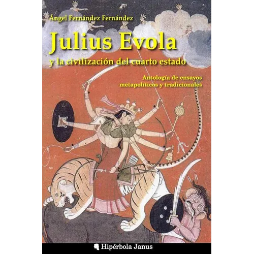 Julius Evola y la civilización del cuarto estado.: Antología de ensayos metapolíticos y tradicionales - Paperback