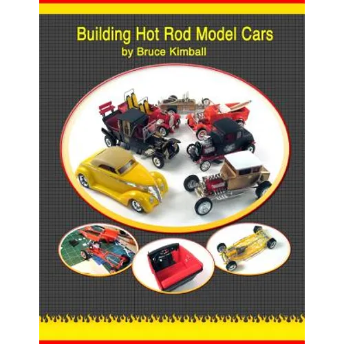 Building Hot Rod Model Cars: Create your own scale Hot Rod model cars for fun. - Paperback