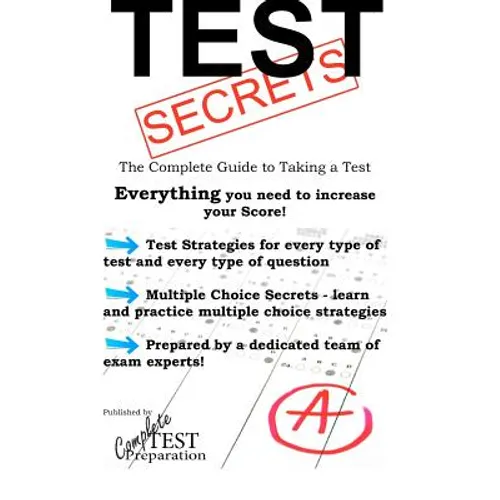 Test Secrets - The Complete Guide to Taking a Test - Paperback