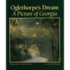 Oglethorpe's Dream: A Picture of Georgia - Hardcover