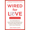 Wired for Love: How Understanding Your Partner's Brain and Attachment Style Can Help You Defuse Conflict and Build a Secure Relationship - Paperback