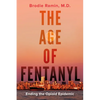 The Age of Fentanyl: Ending the Opioid Epidemic - Paperback