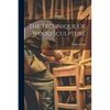 The Technique Of Wood Sculpture - Paperback