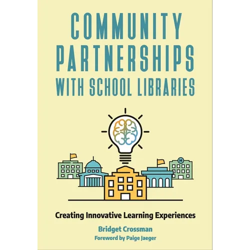 Community Partnerships with School Libraries: Creating Innovative Learning Experiences - Paperback