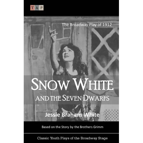 Snow White and the Seven Dwarfs: The Broadway Play of 1912 - Paperback