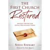 The First Church Restored: Ancient Truths for Joyful Discipleship Today - Paperback