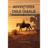 Adventures of Chile Charlie: A Ride into History, Culture, Economics - Paperback