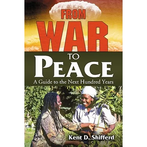 From War to Peace: A Guide to the Next Hundred Years - Paperback