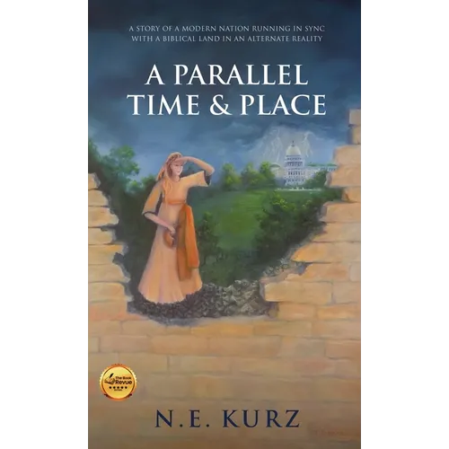 A Parallel Time & Place: A Story of a Modern Nation Running in Sync with a Biblical Land in an Alternate Reality - Hardcover