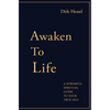 Awaken to Life: A powerful spiritual guide to your true Self - Paperback
