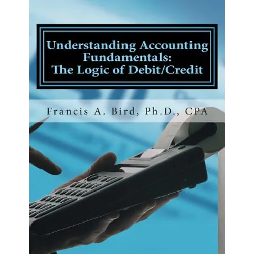 Understanding Accounting Fundamentals: The Logic of Debit/Credit - Paperback