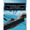 Understanding Accounting Fundamentals: The Logic of Debit/Credit - Paperback