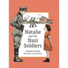 Natalie and the Nazi Soldiers: The Story of a Hidden Child in France During the Holocaust - Hardcover