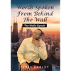 Words Spoken from Behind the Wall: The Walls Speak - Hardcover