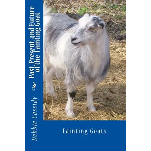 Past, Present, and Future of the Fainting Goat - Paperback