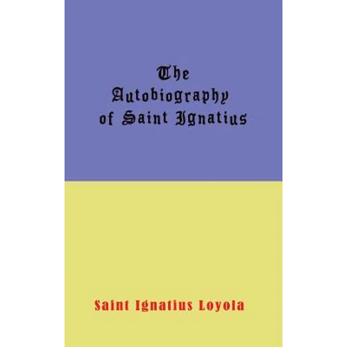 Autobiography of St. Ignatius - Hardcover