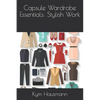 Capsule Wardrobe Essentials: Stylish Work - Paperback