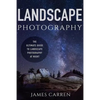 Landscape Photography: The Ultimate Guide to Landscape Photography At Night - Paperback