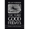 The Three Good Fridays - Paperback