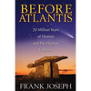 Before Atlantis: 20 Million Years of Human and Pre-Human Cultures - Paperback
