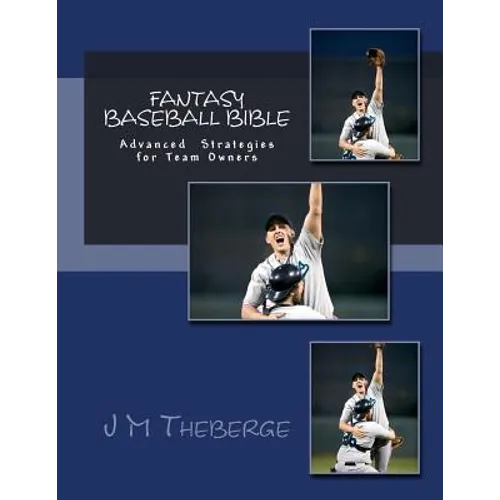 Fantasy Baseball Bible: Advanced Techniques and Strategies - Paperback