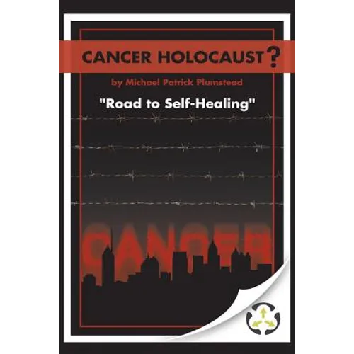 Cancer Holocaust?: Road to Self-Healing - Paperback
