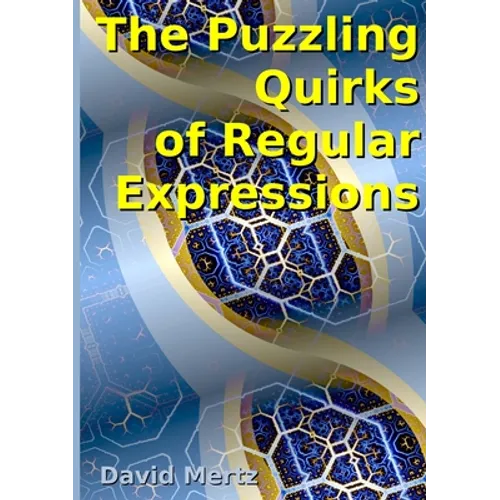 The Puzzling Quirks of Regular Expressions - Paperback