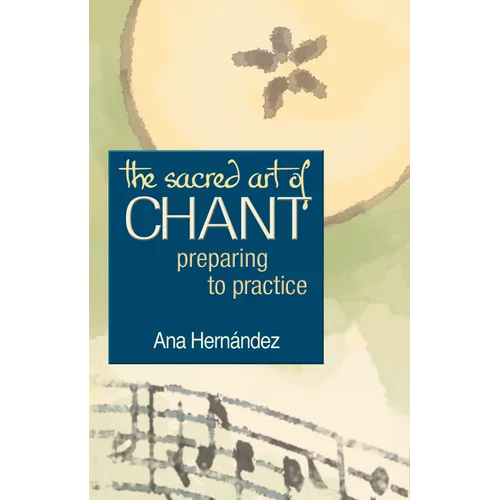 The Sacred Art of Chant: Preparing to Practice - Paperback