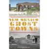 New Mexico Ghost Towns - Hardcover