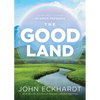 The Good Land: Grow and Flourish in God's Presence - Paperback