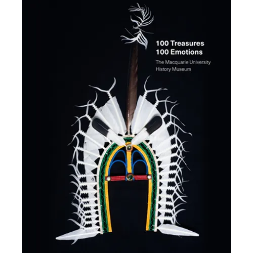 100 Treasures / 100 Emotions: The Macquarie University History Museum - Paperback