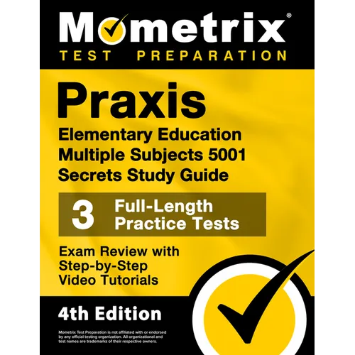 PRAXIS Elementary Education Multiple Subjects 5001 Secrets Study Guide - 3 Full-Length Practice Tests, Exam Review with Step-By-Step Video Tutorials: - Paperback