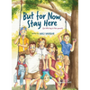 But for Now, Stay Here - Hardcover