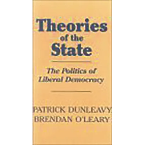 Theories of the State: The Politics of Liberal Democracy - Paperback