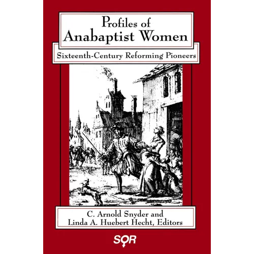 Profiles of Anabaptist Women: Sixteenth-Century Reforming Pioneers - Paperback