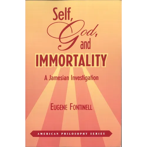 Self, God, and Immortality: A Jamesian Investigation - Paperback