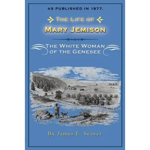 The Life of Mary Jemison: The White Woman of the Genesee - Paperback