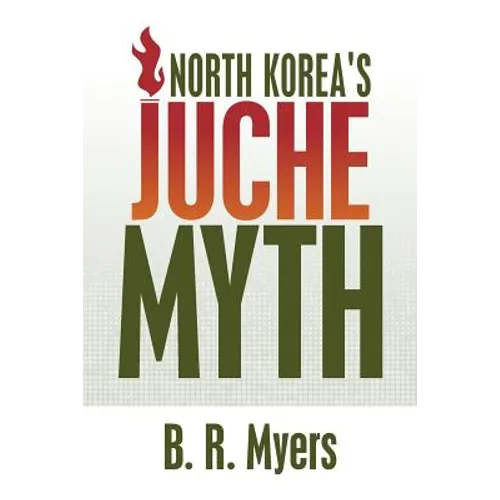 North Korea's Juche Myth - Paperback
