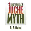 North Korea's Juche Myth - Paperback